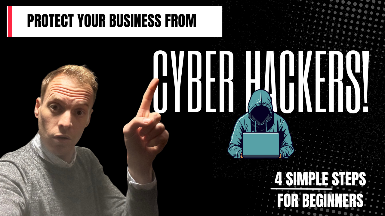 Load video: Protect your business from Cyber Hackers - 4 simple steps for beginners
